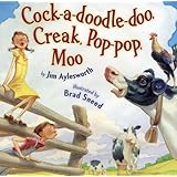 Cock-A-Doodle-Doo, Creak, Pop-Pop, Moo