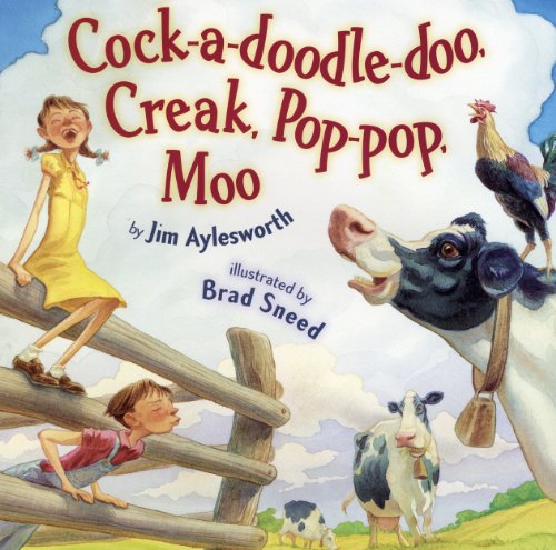 Cock-A-Doodle-Doo, Creak, Pop-Pop, Moo by Jim Aylesworth