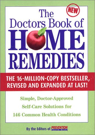 Doctor's Book of Home Remedies: Simple, Doctor-Approved Self-Care Solutions for 146 Common Health Conditions by The Editors of Prevention Health Books