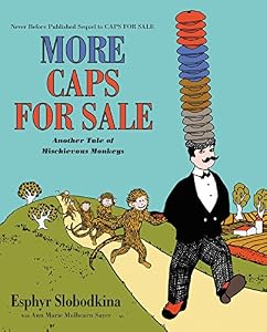 More Caps for Sale: Another Tale of Mischievous Monkeys by Esphyr Slobodkina                       (Author, Illustrator),