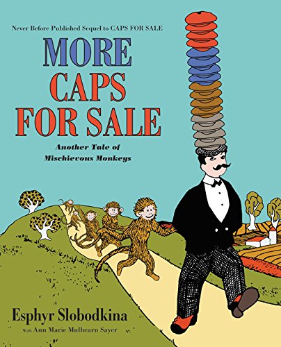 More Caps for Sale: Another Tale of Mischievous Monkeys by Esphyr Slobodkina                       (Author, Illustrator),