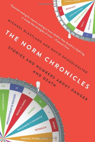 The Norm Chronicles: Stories and Numbers About Danger and Death by Michael Blastland