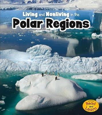 Living and Nonliving in the Polar Regions