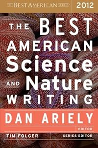 The Best American Science and Nature Writing 2012 by Dan Ariely