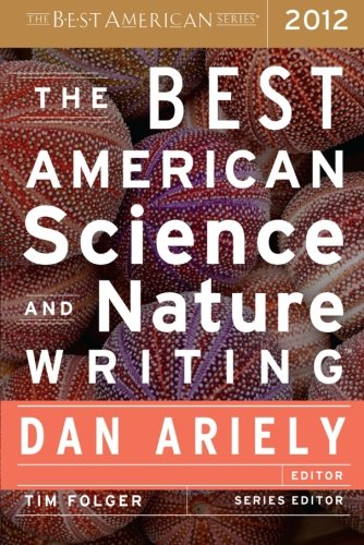 The Best American Science and Nature Writing 2012 by Dan Ariely