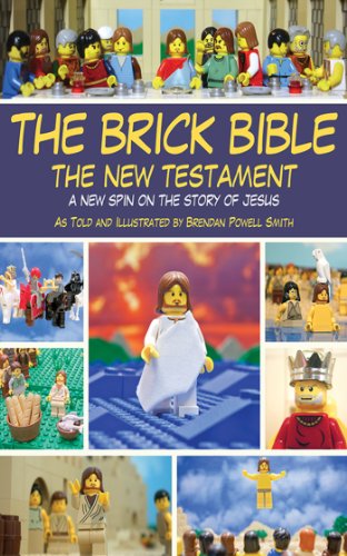 The Brick Bible: The New Testament: A New Spin on the Story of Jesus by Brendan Powell Smith