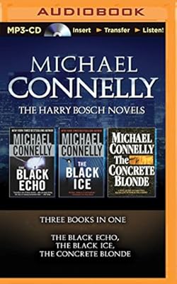 The Harry Bosch Novels: The Black Echo, The Black Ice, The Concrete Blonde