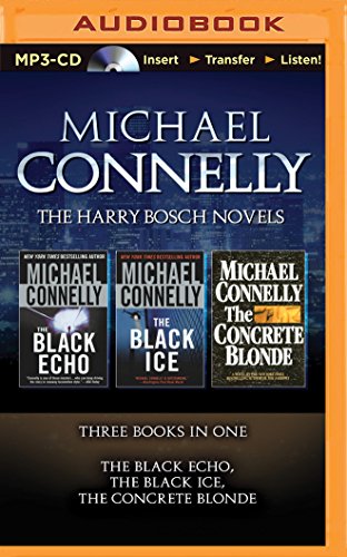 The Harry Bosch Novels: The Black Echo, The Black Ice, The Concrete Blonde by Michael Connelly