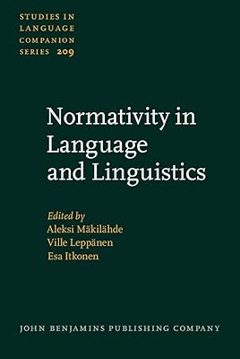 Normativity in Language and Linguistics (Studies in Language Companion Series)