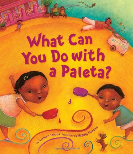 What Can You Do with a Paleta? by Carmen Tafolla
