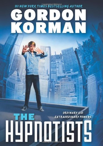 The Hypnotists: Book 1 by Gordon Korman