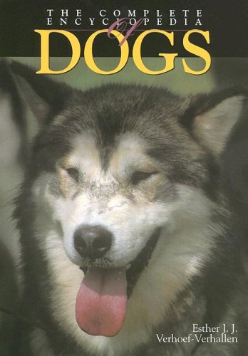 The Complete Encyclopedia of Dogs by Esther J. J. Verhoef-Verhallen