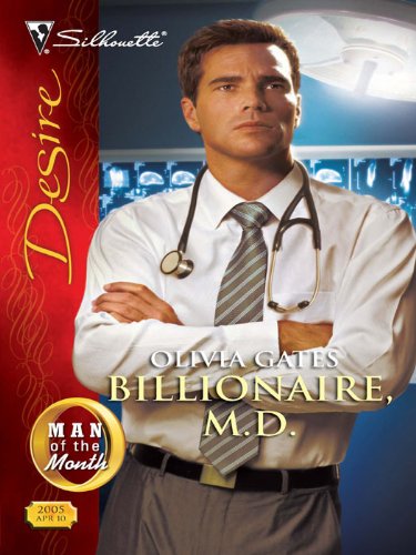 Billionaire, M.D. (Silhouette Desire) by Olivia Gates
