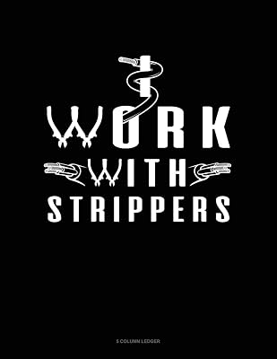 I Work With Strippers: 5 Column Ledger