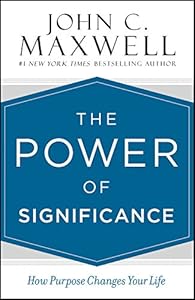 The Power of Significance: How Purpose Changes Your Life