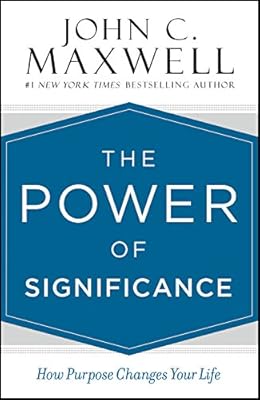 The Power of Significance: How Purpose Changes Your Life