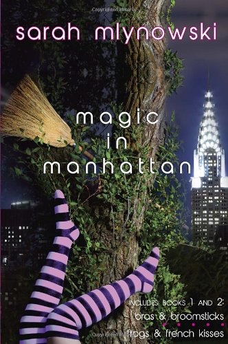 Magic in Manhattan: Bras &amp; Broomsticks and Frogs &amp; French Kisses by Sarah Mlynowski