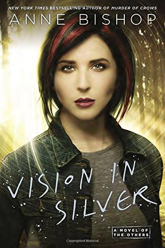Vision in Silver: A Novel of the Others by Anne Bishop