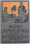 Radio Simplified: What It Is -- How to Build and Operate the Apparatus