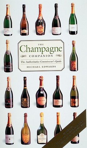 The Champagne Companion: The Authoritative Connoisseur's Guide by Michael Edwards