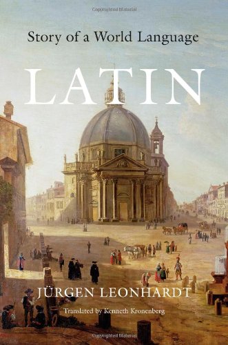 Latin: Story of a World Language by J�rgen Leonhardt