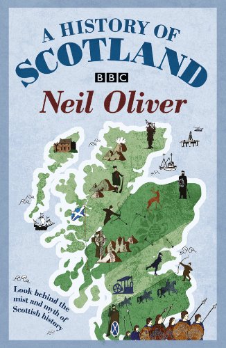 A History of Scotland: Look Behind the Mist and Myth of Scottish History by Neil Oliver