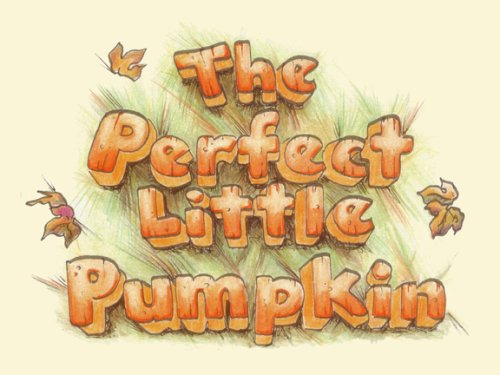 The Perfect Little Pumpkin by George T Waters