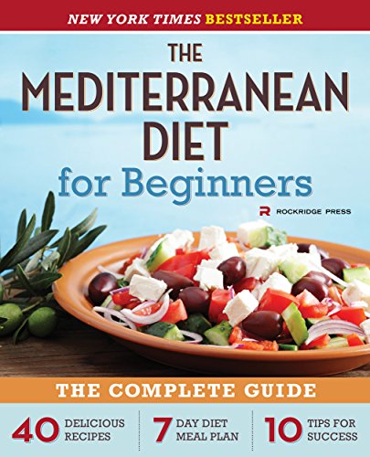 The Mediterranean Diet for Beginners: The Complete Guide - 40 Delicious Recipes, 7-Day Diet Meal Plan, and 10 Tips for Success by Telamon Press