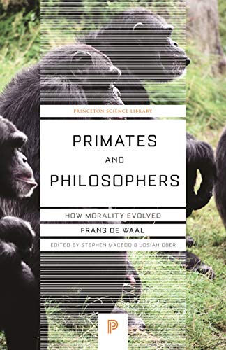 Primates and Philosophers: How Morality Evolved (Princeton Science Library, 43) by Frans de Waal