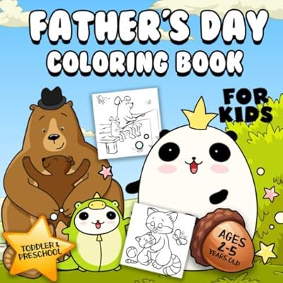 Father's Day Coloring Book For Kids Ages 2-5: A Collection of Fun and Easy Bear, Daddy, Papa and Other Cute Animal Dads Daughter & Son Coloring Pages for Kids, Toddlers and Preschool