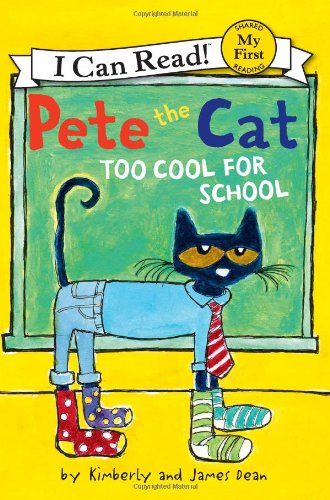 Pete the Cat: Too Cool for School by James Dean