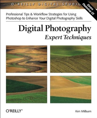 Digital Photography: Expert Techniques: Professional Tips for Using Photoshop & Related Tools to Enhance Your Digital Photographs by Ken Milburn