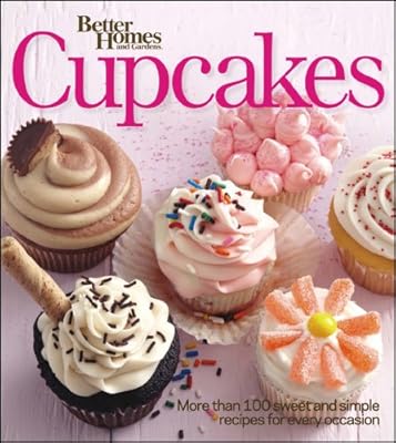 Better Homes and Gardens Cupcakes: More than 100 sweet and simple recipes for every occasion (Better Homes and Gardens Cooking)