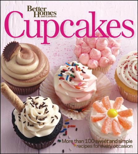 Better Homes and Gardens Cupcakes: More than 100 sweet and simple recipes for every occasion (Better Homes and Gardens Cooking) by Better Homes and Gardens