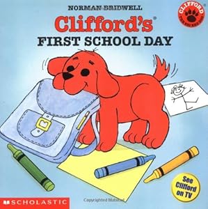 Clifford's First School Day (Clifford the Small Red Puppy)