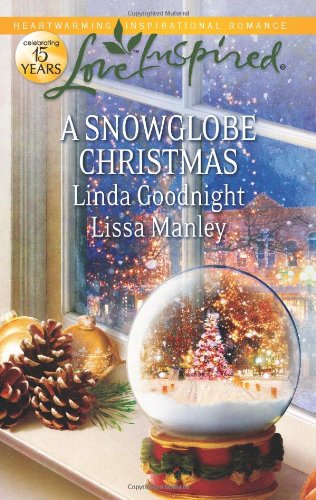 A Snowglobe Christmas: Yuletide Homecoming A Family's Christmas Wish (Love Inspired) by Linda Goodnight