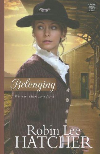 Belonging: Where the Heart Lives by Robin Lee Hatcher