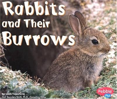 Rabbits and Their Burrows (Pebble Plus: Animal Homes)