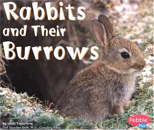 Rabbits and Their Burrows (Pebble Plus: Animal Homes) by Linda Tagliaferro