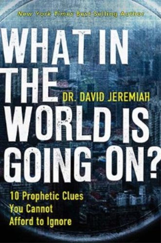What in the world is going on? by David Jeremiah