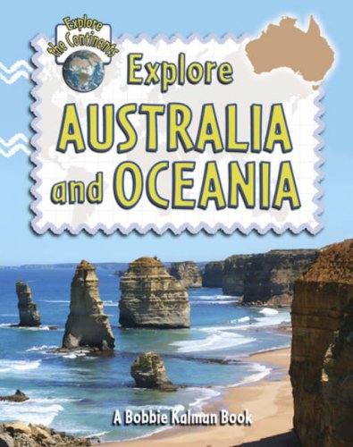 Explore Australia and Oceania (Explore the Continents) by Bobbie Kalman