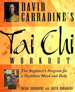 David Carradine's Tai Chi Workout: The Beginner's Program for a Healthier Mind and Body
