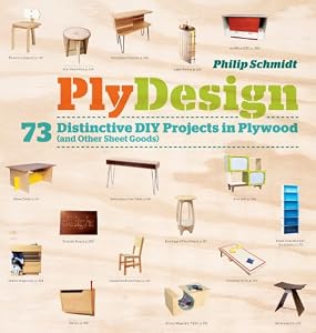 PlyDesign: 73 Distinctive DIY Projects in Plywood by Phillip Schmidt