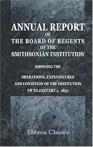 Ninth Annual Report of the Board of Regents of the Smithsonian Institution, Showing the Operations, Expenditures and Condition of the Institution up to January 1, 1855