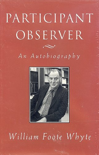 Participant Observer: An Autobiography by William Foote Whyte