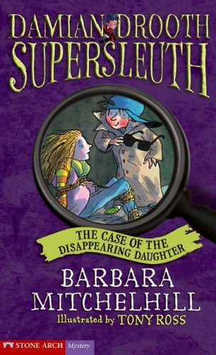 The Case of the Disappearing Daughter (Damian Drooth Supersleuth) by Barbara Mitchelhill