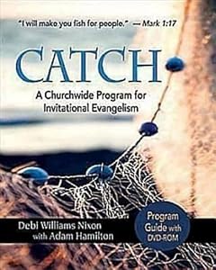 CATCH: Program Guide with DVD-ROM: A Churchwide Program for Invitational Evangelism
