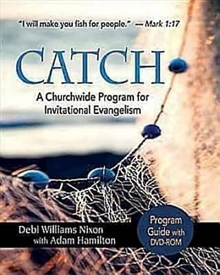 CATCH: Program Guide with DVD-ROM: A Churchwide Program for Invitational Evangelism