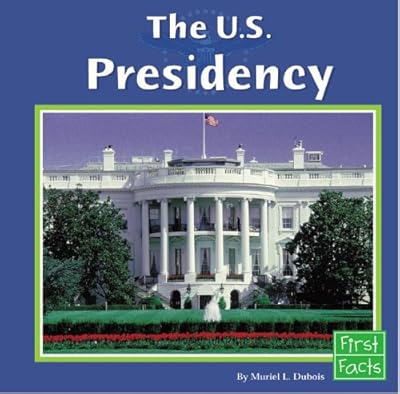 The U.S. Presidency (First Facts)
