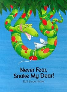 Never Fear, Snake My Dear!